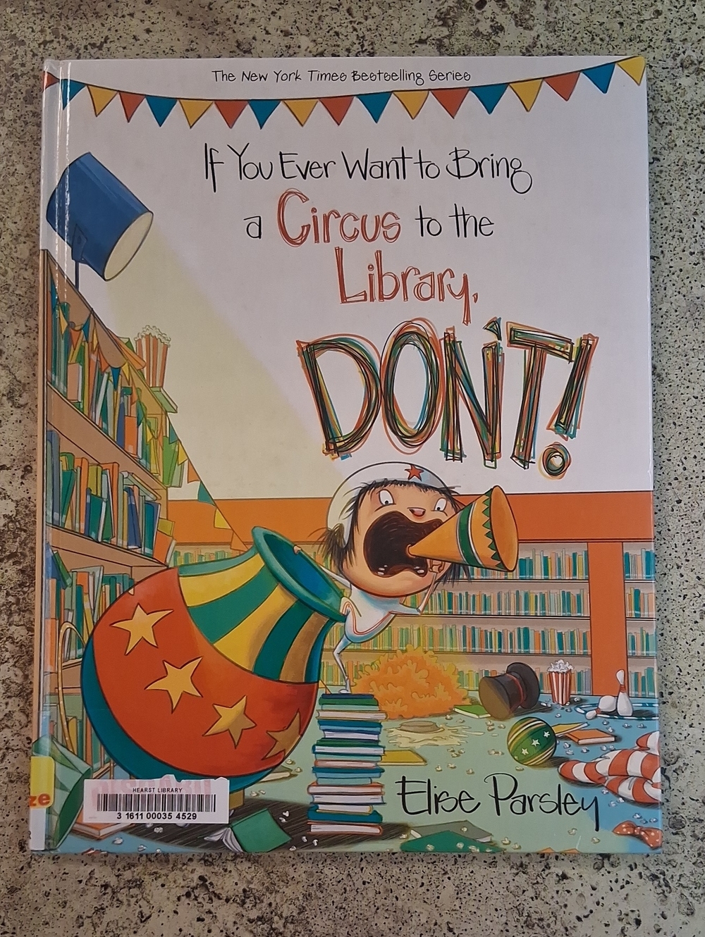 If You Ever Want To Bring A Circus To The Library Dont By Elise Parsley Book